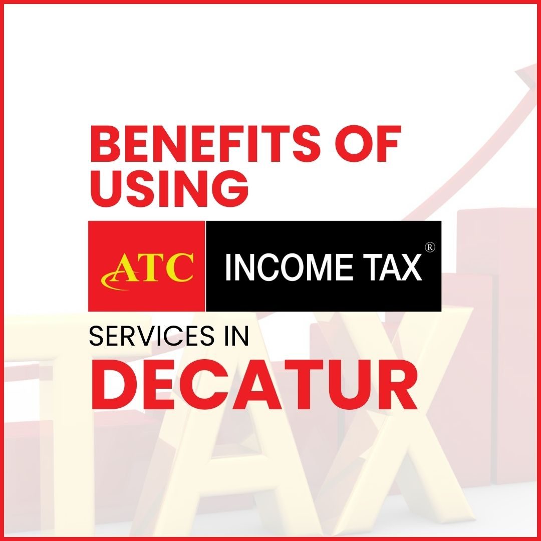 BENEFITS OF USING atc income tax services in decatur